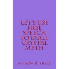 Let's Use Free Speech to Exalt Crystal Meth Paperback, Createspace Independent Pub..., English, 9781502901415