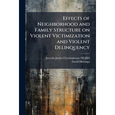 (영문도서)Effects of Neighborhood and Family Structure on Violent Victimization and Violen... Paperback, Hutson Street Press, English, 9781025156620