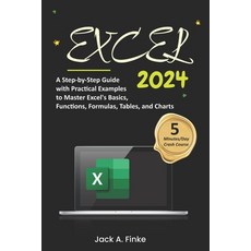 (영문도서) Excel: A Step-by-Step Guide with Practical Examples to Master Excel's Basics Functions Form... Paperback, Independently Published, English, 9798868339585