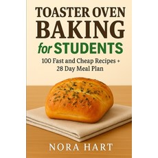 (영문도서)Toaster Oven Baking for Students: 100 Fast and Cheap Recipes+28 Day Meal Plan Paperback, Independently Published, English, 9798244030921
