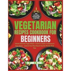 (영문도서) Vegetarian Recipes cookbook for beginners: unlock flavorful vegan meals: a starter's guide to... Paperback, Independently Published, English, 9798883536976