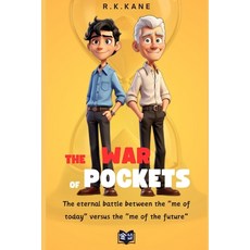 (영문도서) War of pockets: The eternal battle between the "me of today" versus the "me of the future" Paperback, Independently Published, English, 9798883470089