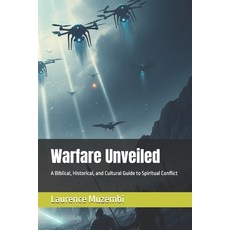(영문도서)Warfare Unveiled: A Biblical Historical and Cultural Guide to Spiritual Conflict Paperback, Independently Published, English, 9798288091841