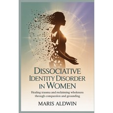 (英文圖書)Dissociative Identity Disorder in Women: Healing Trauma and Reclaiming Wholeness... 平裝版, Independently Published, 英文