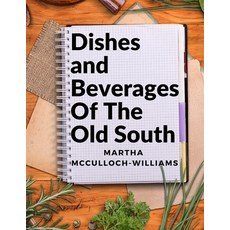 (영문도서) Dishes and Beverages Of The Old South: From Southern Foodies to Amateur Chefs Paperback, Atlas Vista Publisher, English, 9781805474494