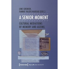 (영문도서)A Senior Moment: Cultural Mediations of Memory and Ageing Paperback, Transcript Publishing, English, 9783837636833