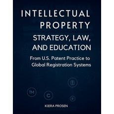 (영문도서)Intellectual Property: Strategy Law and Education: From U.S. Patent Practice t... Paperback, Independently Published, English, 9798275685398
