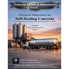 (영문도서)Chemical Admixtures for Self-Healing Concrete: From Formulation to Field: Applic... Paperback, American Industrial Technol..., English, 9798233089756