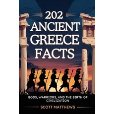 (영문도서)202 Ancient Greece Facts - Gods Warriors and the Birth of Civilization Paperback, Alex Gibbons, English, 9781923722347
