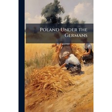 (영문도서)Poland Under the Germans Paperback, Nabu Press, English, 9781178097375