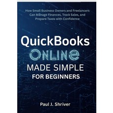 (영문도서)QuickBooks Online Made Simple for Beginners: How Small Business Owners and Freel... Paperback, Independently Published, English, 9798262261970