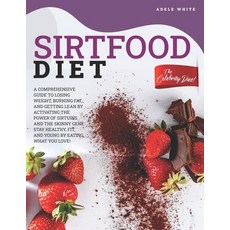Sirtfood Diet: A Comprehensive Guide To Losing Weight Burning Fat And Getting Lean By Activating T... Paperback, Independently Published, English, 9798577126735