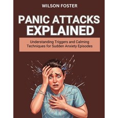 (英文圖書)Panic Attacks Explained: Understanding Triggers and Calming Techniques for Sudde... 平裝版, Independently Published, English