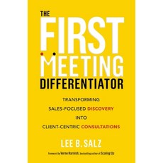 (영문도서)The First Meeting Differentiator: Transforming Sales-Focused Discovery Into Clie... Hardcover, HarperCollins Leadership, English, 9781400239801