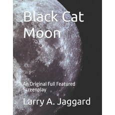 (영문도서)Black Cat Moon: An Original Full Featured Screenplay Paperback, Independently Published, English, 9798266643734