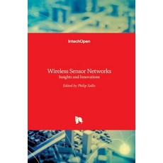 (영문도서) Wireless Sensor Networks: Insights and Innovations Hardcover, Intechopen, English, 9789535135616