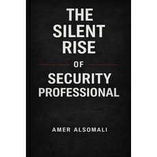 (영문도서)The Silent Rise of a Security Professional Paperback, Independently Published, English, 9798261901594