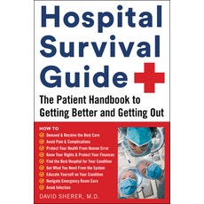Hospital Survival Guide: The Patient Handbook to Getting Better and Getting Out Paperback, Humanix Books