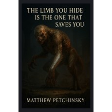 (英文圖書)The Limb You Hide Is the One That Saves You 平裝版, Matthew Edward Petchinsky, 英文