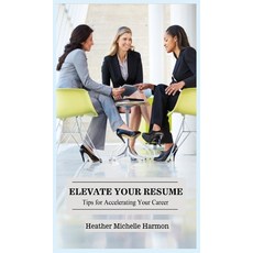 (영문도서) Elevate Your Resume: Tips for Accelerating Your Career Hardcover, Global Window Publishing, English, 9798988037309