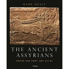 (영문도서) The Ancient Assyrians: Empire and Army 883-612 BC Hardcover, Osprey Publishing (UK), English, 9781472848093