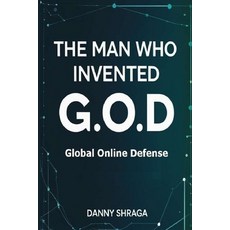 (영문도서)The Man who Invented G.O.D: Global Online Defense Paperback, Independently Published, English, 9798296656445