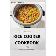 (영문도서) Healthy RICE COOKER COOKBOOK For Beginners And Experts: 70+ easy and delicious recipes Paperback, Independently Published, English, 9798450398280