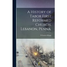 (영문도서) A History of Tabor First Reformed Church Lebanon Penna. Hardcover, Legare Street Press, English, 9781019214749