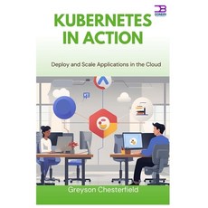 (영문도서)Kubernetes in Action: Deploy and Scale Applications in the Cloud Paperback, Independently Published, English, 9798292507420