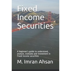 (영문도서)Fixed Income Securities: A beginner's guide to understand analyze evaluate and... Paperback, Independently Published, English, 9798619661514
