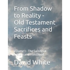 (英文圖書)From Shadow to Reality - Old Testament Sacrifices and Feasts: Volume 1 - The Sac... 平裝版, Independently Published, English