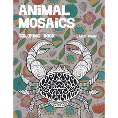Animal Mosaics Coloring Book - Large Print Paperback, Independently Published
