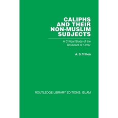 (영문도서)Caliphs and Their Non-Muslim Subjects: A Critical Study of the Covenant of 'Umar Paperback, Routledge, English, 9780415611817 Routledge, English, 9780415611817