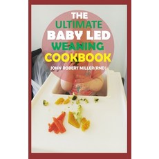 The Ultimate Baby Led Weaning Cookbook Paperback, Independently Published, English, 9798598167571