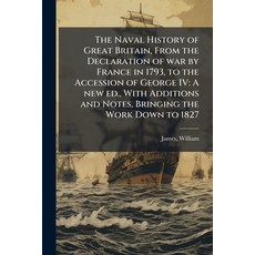 (영문도서)The Naval History of Great Britain From the Declaration of war by France in 179... Paperback, Nabu Press, English, 9781179448473