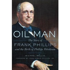 (영문도서) Oil Man: The Story of Frank Phillips and the Birth of Phillips Petroleum Paperback, University of Oklahoma Press