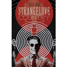 (영문도서) Strangelove Country: Science Fiction Filmosophy and the Kubrickian Consciousness Paperback, Stalking Horse Press, English, 9781960451095
