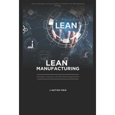 (영문도서)Lean Manufacturing: Principles Practices and Real-World Applications.: Tools ... Paperback, Independently Published, English, 9798286203758