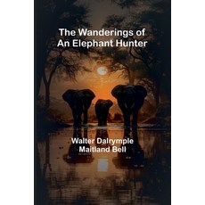 (영문도서) The Wanderings of an Elephant Hunter Paperback, Alpha Edition, English, 9789362990235
