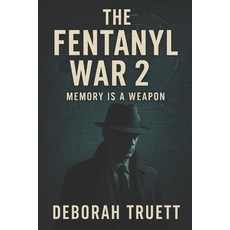 (영문도서)The Fentanyl war 2: Memory is a Weapon Paperback, Independently Published, English, 9798276298146
