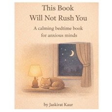 (영문도서)This Book Will Not Rush You: A calming bedtime book for anxious minds Paperback, Independently Published, English, 9798241721723