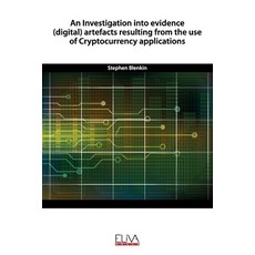An Investigation into evidence (digital) artefacts resulting from the use of Cryptocurrency applicat... Paperback, Stephen Blenkin