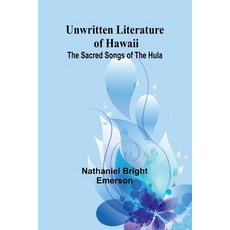(영문도서) Unwritten Literature of Hawaii: The Sacred Songs of the Hula Paperback, Alpha Edition, English, 9789362519627