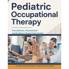 (英文圖書)Pediatric Occupational Therapy: Foundations Assessment and Evidence-Based Inte... 平裝版, Independently Published, 英文, 平裝本