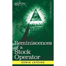 Reminiscences of a Stock Operator: The Story of Jesse Livermore Wall Street's Legendary Investor Paperback, Cosimo Classics