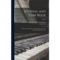 (영문도서) Journal and Year Book: ... Session of the Rock River Annual Conference of the Methodist Episc... Hardcover, Legare Street Press, English, 9781013443954