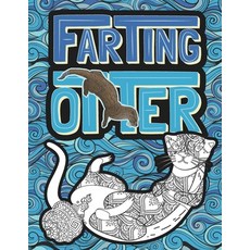 Farting Otter: Funny Snarky and Unique Gag Gifts Otter Coloring Book for Him Teens Mom Adults Couple... Paperback, Independently Published, English, 9798592638558