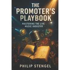 (영문도서)The Promoter's Playbook: Mastering the Live Music Industry Paperback, Independently Published, English, 9798312598056
