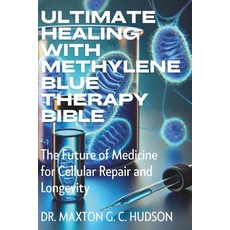 (영문도서) Ultimate Healing With Methylene Blue Therapy Bible: The Future of Medicine for... Paperback, Independently Published, English, 9798308210955