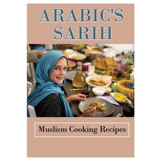 (영문도서) Arabic's Sarih: Muslism Cooking Recipes: Get To Know About Cooking Paperback, Independently Published, English, 9798463542649